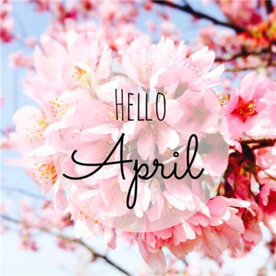 Hello April WeChat Moments Pictures and Avatars 2021 Please be nice to me in April