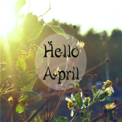 Hello April WeChat Moments Pictures and Avatars 2021 Please be nice to me in April